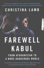 Farewell Kabul: From Afghanistan to a More Dangerous World cena un informācija | Vēstures grāmatas | 220.lv