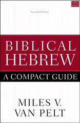 Biblical Hebrew: A Compact Guide: Second Edition Revised edition цена и информация | Духовная литература | 220.lv