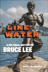 Like Water: A Cultural History of Bruce Lee cena un informācija | Grāmatas par veselīgu dzīvesveidu un uzturu | 220.lv