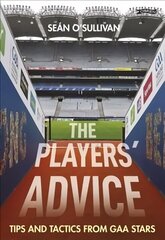 Players' Advice: Tips and Tactics from GAA Stars цена и информация | Книги о питании и здоровом образе жизни | 220.lv