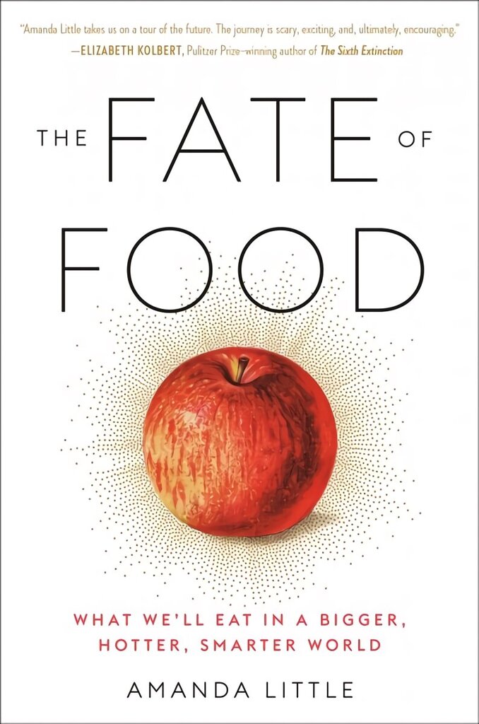 Fate of Food: What We'll Eat in a Bigger, Hotter, Smarter World цена и информация | Sociālo zinātņu grāmatas | 220.lv