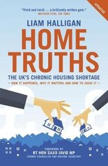 Home Truths: The UK's chronic housing shortage - how it happened, why it matters and the way to solve it цена и информация | Книги по социальным наукам | 220.lv