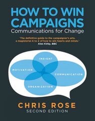 How to Win Campaigns: Communications for Change 2nd edition цена и информация | Энциклопедии, справочники | 220.lv