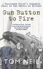 Gun Button to Fire: A Hurricane Pilot's Dramatic Story of the Battle of Britain cena un informācija | Vēstures grāmatas | 220.lv