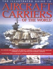 Illustrated Guide to Aircraft Carriers of the World: Featuring Over 170 Aircraft Carriers with 500 Identification Photographs cena un informācija | Sociālo zinātņu grāmatas | 220.lv