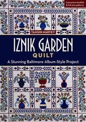 Iznik Garden Quilt: A Stunning Baltimore Album-Style Project цена и информация | Книги о питании и здоровом образе жизни | 220.lv