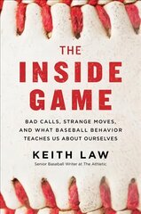 Inside Game: Bad Calls, Strange Moves, and What Baseball Behavior Teaches Us About Ourselves cena un informācija | Grāmatas par veselīgu dzīvesveidu un uzturu | 220.lv