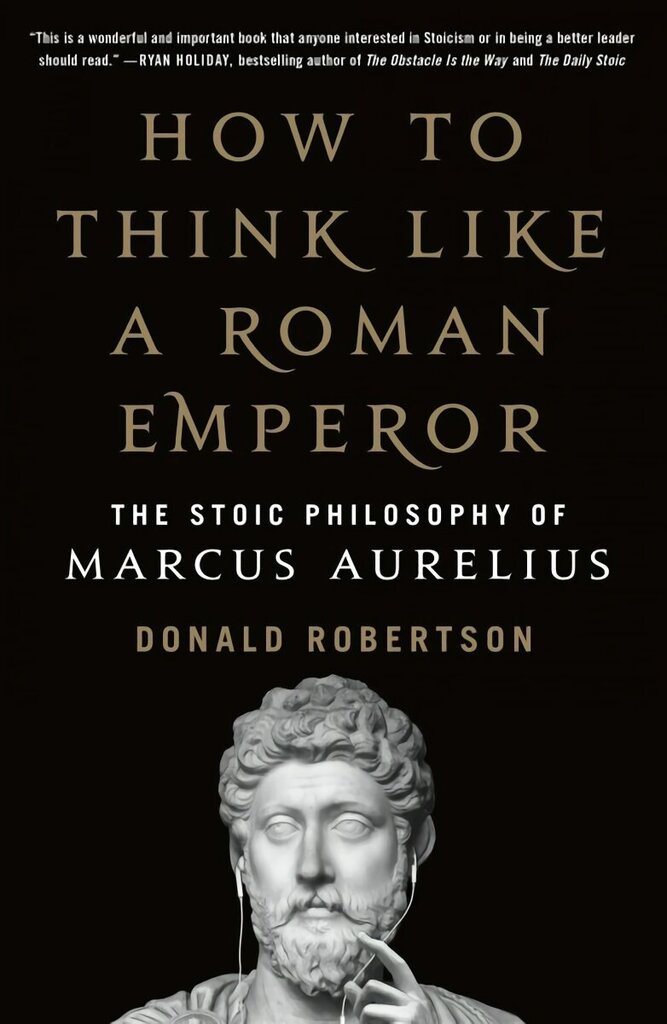 How to Think Like a Roman Emperor: The Stoic Philosophy of Marcus Aurelius цена и информация | Vēstures grāmatas | 220.lv