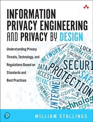 Information Privacy Engineering and Privacy by Design: Understanding Privacy Threats, Technology, and Regulations Based on Standards and Best Practices cena un informācija | Ekonomikas grāmatas | 220.lv