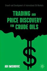 Trading and Price Discovery for Crude Oils: Growth and Development of International Oil Markets 1st ed. 2021 цена и информация | Книги по экономике | 220.lv