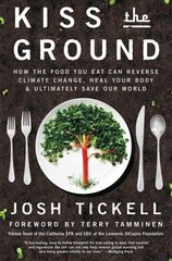 Kiss the Ground: How the Food You Eat Can Reverse Climate Change, Heal Your Body & Ultimately Save Our World cena un informācija | Ekonomikas grāmatas | 220.lv