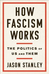 How Fascism Works: The Politics of Us and Them cena un informācija | Sociālo zinātņu grāmatas | 220.lv