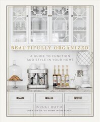 Beautifully Organized: A Guide to Function and Style in Your Home цена и информация | Книги о питании и здоровом образе жизни | 220.lv