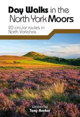 Day Walks in the North York Moors: 20 Circular Routes in North Yorkshire Reprinted with minor amendments in January 2018. cena un informācija | Grāmatas par veselīgu dzīvesveidu un uzturu | 220.lv