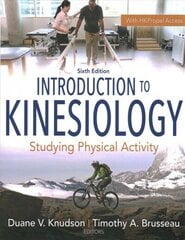 Introduction to Kinesiology: Studying Physical Activity Sixth Edition cena un informācija | Grāmatas par veselīgu dzīvesveidu un uzturu | 220.lv