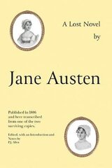 Jane Austen's Lost Novel: Its Importance for Understanding the Development of Her Art. Edited with an Introduction and Notes by P.J. Allen cena un informācija | Vēstures grāmatas | 220.lv