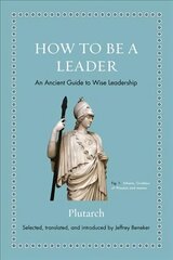 How to Be a Leader: An Ancient Guide to Wise Leadership цена и информация | Исторические книги | 220.lv