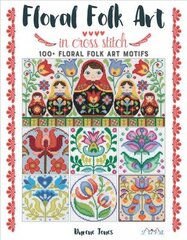 Floral Folk Art in Cross Stitch cena un informācija | Mākslas grāmatas | 220.lv