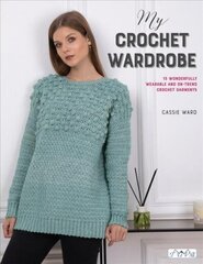 My Crochet Wardrobe cena un informācija | Grāmatas par modi | 220.lv