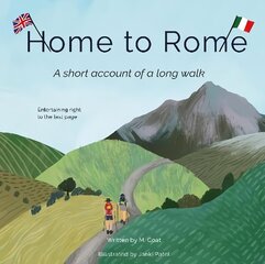 Home To Rome: A Short Tale of a Long Walk cena un informācija | Grāmatas par veselīgu dzīvesveidu un uzturu | 220.lv