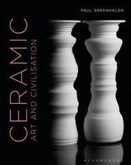 Ceramic, Art and Civilisation: Pottery and Civilisation in the West цена и информация | Книги об искусстве | 220.lv