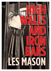 High Walls and Iron Bars: The Secret World cena un informācija | Biogrāfijas, autobiogrāfijas, memuāri | 220.lv
