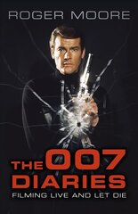 007 Diaries: Filming Live and Let Die 2nd edition cena un informācija | Biogrāfijas, autobiogrāfijas, memuāri | 220.lv