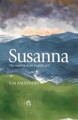 Susanna: The Making of an English Girl cena un informācija | Biogrāfijas, autobiogrāfijas, memuāri | 220.lv