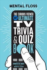 Mental Floss: The Curious Viewer Ultimate TV Trivia & Quiz Book: 500plus Questions and Answers from the Experts at Mental Floss cena un informācija | Izglītojošas grāmatas | 220.lv