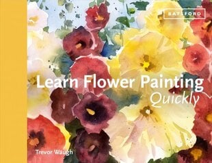 Learn Flower Painting Quickly: A Practical Guide to Learning to Paint Flowers in Watercolour цена и информация | Книги об искусстве | 220.lv