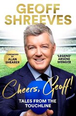 Cheers, Geoff!: Tales from the Touchline цена и информация | Биографии, автобиогафии, мемуары | 220.lv