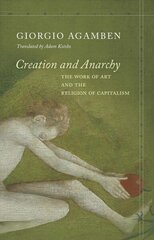 Creation and Anarchy: The Work of Art and the Religion of Capitalism цена и информация | Книги об искусстве | 220.lv