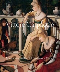 Vittore Carpaccio: Master Storyteller of Renaissance Venice cena un informācija | Mākslas grāmatas | 220.lv
