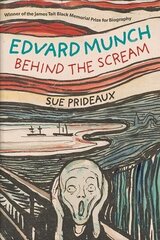 Edvard Munch: Behind the Scream New edition цена и информация | Биографии, автобиографии, мемуары | 220.lv