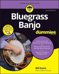 Bluegrass Banjo For Dummies - Book plus Online Video & Audio Instruction, 2nd Edition: Book plus Online Video & Audio Instruction 2nd Revised edition cena un informācija | Mākslas grāmatas | 220.lv