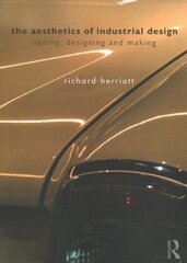 Aesthetics of Industrial Design: Seeing, Designing and Making цена и информация | Книги об искусстве | 220.lv