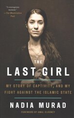 Last Girl: My Story of Captivity, and My Fight Against the Islamic State цена и информация | Биографии, автобиогафии, мемуары | 220.lv