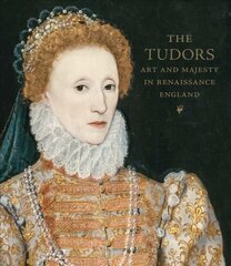 Tudors: Art and Majesty in Renaissance England цена и информация | Книги об искусстве | 220.lv