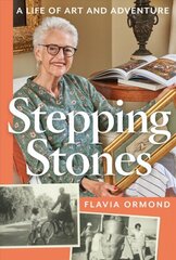 Stepping Stones: A Life of Art and Adventure цена и информация | Биографии, автобиогафии, мемуары | 220.lv