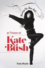 Running up that Hill: 50 Visions of Kate Bush цена и информация | Книги об искусстве | 220.lv