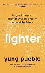 Lighter: Let Go of the Past, Connect with the Present, and Expand The Future cena un informācija | Pašpalīdzības grāmatas | 220.lv