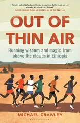 Out of Thin Air: Running Wisdom and Magic from Above the Clouds in Ethiopia: Winner of the Margaret Mead Award 2022 цена и информация | Книги о питании и здоровом образе жизни | 220.lv