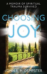 Choosing Joy: A Memoir of Spiritual Trauma Survived cena un informācija | Biogrāfijas, autobiogrāfijas, memuāri | 220.lv