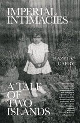 Imperial Intimacies: A Tale of Two Islands cena un informācija | Biogrāfijas, autobiogrāfijas, memuāri | 220.lv