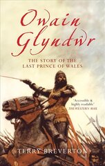 Owain Glyndwr: The Story of the Last Prince of Wales цена и информация | Биографии, автобиогафии, мемуары | 220.lv