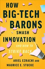 How Big-Tech Barons Smash Innovation-and How to Strike Back cena un informācija | Ekonomikas grāmatas | 220.lv