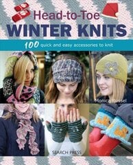 Head-to-Toe Winter Knits: 100 Quick and Easy Accessories to Knit цена и информация | Книги о питании и здоровом образе жизни | 220.lv