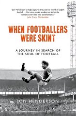 When Footballers Were Skint: A Journey in Search of the Soul of Football cena un informācija | Grāmatas par veselīgu dzīvesveidu un uzturu | 220.lv