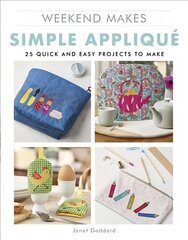 Weekend Makes: Simple Applique: 25 Quick and Easy Projects to Make cena un informācija | Mākslas grāmatas | 220.lv