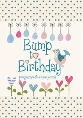 Bump to Birthday, Pregnancy & First Year Journal cena un informācija | Pašpalīdzības grāmatas | 220.lv